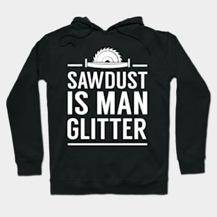 Sawdust Is Man Glitter Hoodie